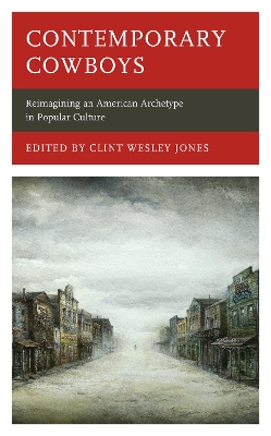 Contemporary Cowboys: Reimagining an American Archetype in Popular Culture