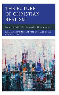 Future of Christian Realism: International Conflict, Political Decay, and the Crisis of Democracy