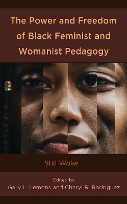 Power and Freedom of Black Feminist and Womanist Pedagogy: Still Woke