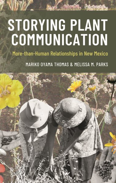 Storying Plant Communication: More-than-Human Relationships in New Mexico