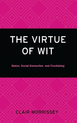 Virtue of Wit: Humor, Social Connection, and Flourishing