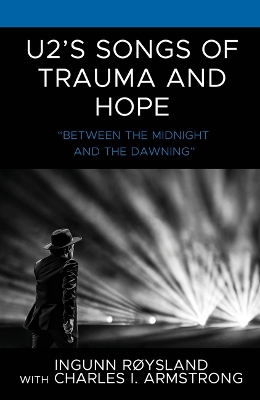 U2's Songs of Trauma and Hope: &quote;Between the Midnight and the Dawning&quote;