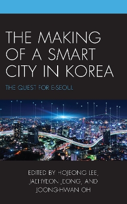 Making of a Smart City in Korea: The Quest for E-Seoul