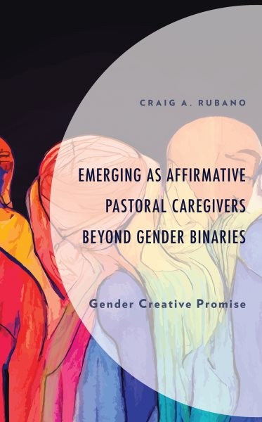 Emerging as Affirmative Pastoral Caregivers Beyond Gender Binaries: Gender Creative Promise