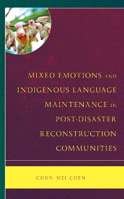 Mixed Emotions and Indigenous Language Maintenance in Post-Disaster  Reconstruction Communities