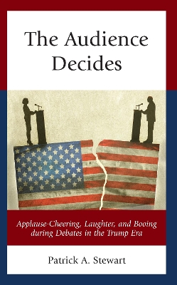 Audience Decides: Applause-Cheering, Laughter, and Booing during Debates in the Trump Era