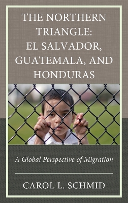 Northern Triangle: El Salvador, Guatemala, and Honduras: A Global Perspective of Migration