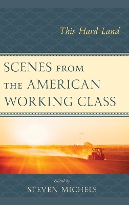 Scenes from the American Working Class: This Hard Land