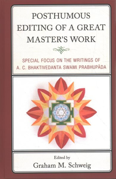 Posthumous Editing of a Great Master's Work: Special Focus on the Writings of A. C. Bhaktivedanta Swami Prabhupada