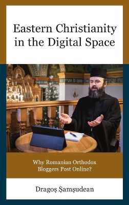 Eastern Christianity in the Digital Space: Why Romanian Orthodox Bloggers Post Online?