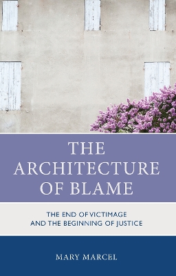 Architecture of Blame: The End of Victimage and the Beginning of Justice