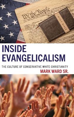 Inside Evangelicalism: The Culture of Conservative White Christianity