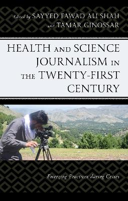Health and Science Journalism in the Twenty-First Century: Emerging Practices during Crises