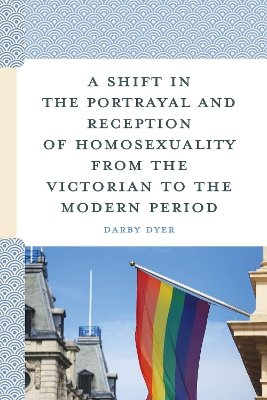 Shift in the Portrayal and Reception of Homosexuality from the Victorian to  the Modern Period