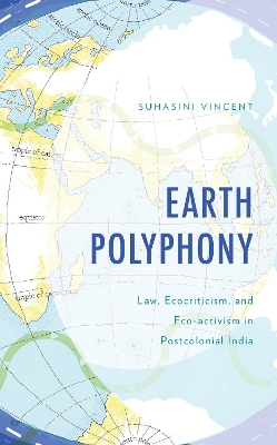 Earth Polyphony: Law, Ecocriticism, and Eco-activism in Postcolonial India