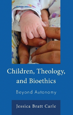 Children, Theology, and Bioethics: Beyond Autonomy