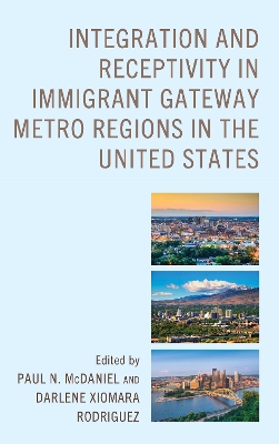 Integration and Receptivity in Immigrant Gateway Metro Regions in the United  States