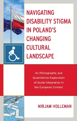 Navigating Disability Stigma in Poland's Changing Cultural Landscape: An Ethnographic and Quantitative Exploration of Social Integration in the  European Context