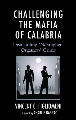 Challenging the Mafia of Calabria: Dismantling 'Ndrangheta Organized Crime