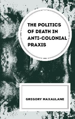 Politics of Death in Anti-colonial Praxis