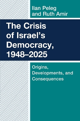 Crisis of Israel's Democracy, 19482025: Origins, Developments, and Consequences