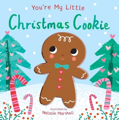 You're My Little Christmas Cookie 2nd ed.