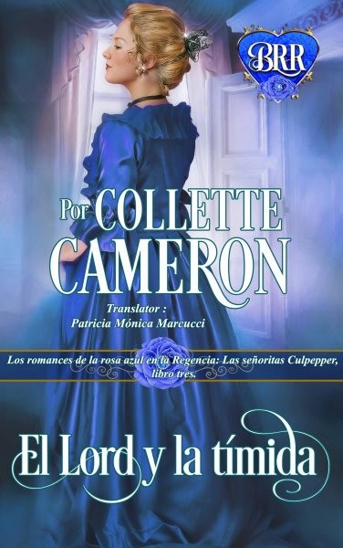 El lord y la timida: Los romances de la rosa azul en la Regencia: Las senoritas Culpepper, libro tres