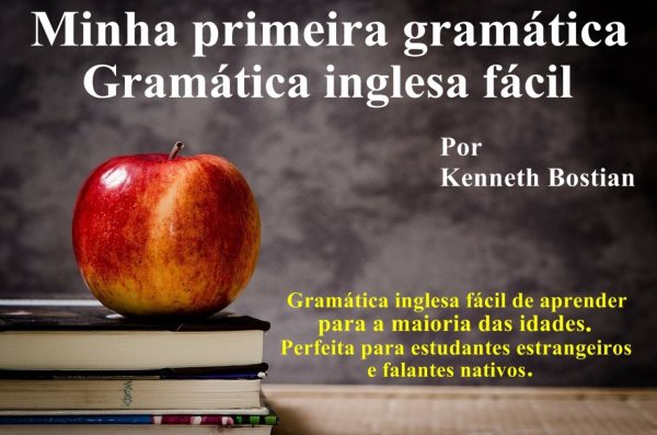 Minha primeira gramÃ¡tica: Gramatica inglesa facilitada