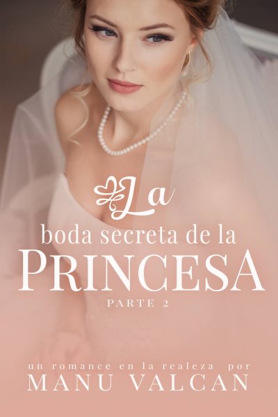 La boda secreta de la princesa: Parte 2