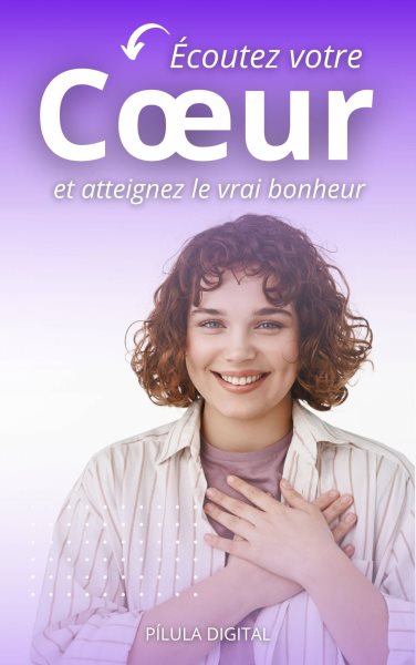 Ã‰coutez votre cÅ“ur et atteignez le vrai bonheur