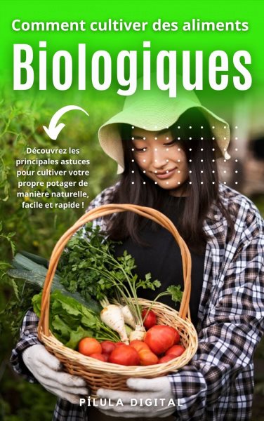 Comment cultiver des aliments biologiques