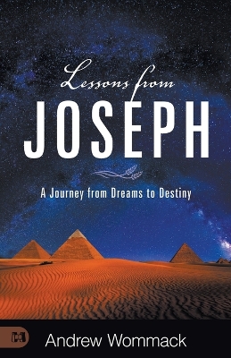 Lessons from Joseph: A Journey from Dreams to Destiny