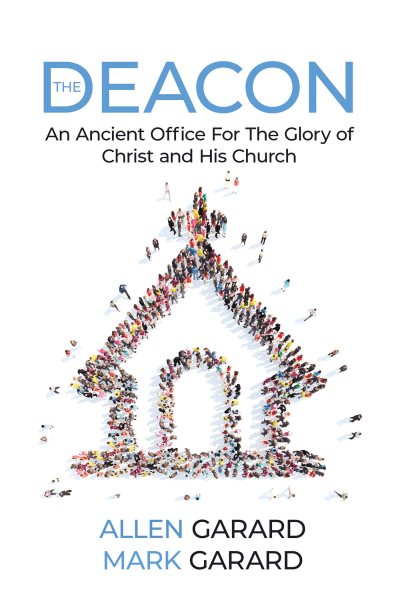 THE DEACON: An Ancient Office For The Glory of Christ and His Church