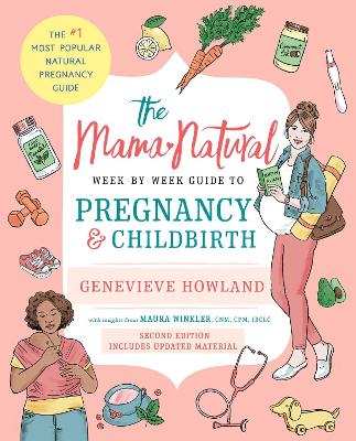 Mama Natural Week-by-Week Guide to Pregnancy and Childbirth: Second Edition