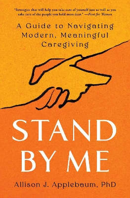 Stand By Me: A Guide to Navigating Modern, Meaningful Caregiving