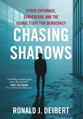 Chasing Shadows: Cyber Espionage, Subversion, and the Global Fight for Democracy