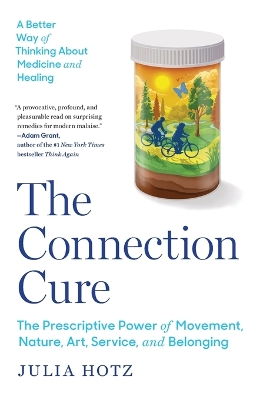 Connection Cure: The Prescriptive Power of Movement, Nature, Art, Service, and Belonging