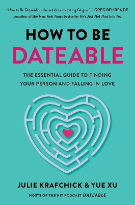 How to Be Dateable: The Essential Guide to Finding Your Person and Falling in Love