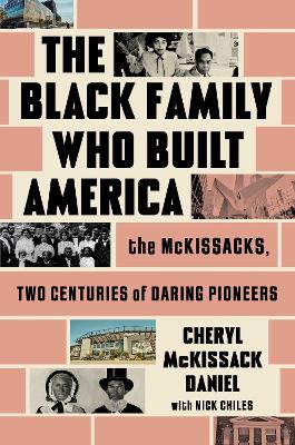 Black Family Who Built America: The McKissacks, Two Centuries of Daring Pioneers