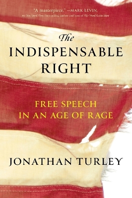 Indispensable Right: Free Speech in an Age of Rage