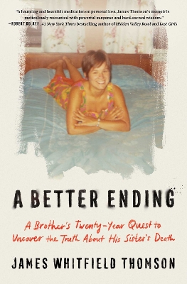 Better Ending: A Brother's Twenty-Year Quest to Uncover the Truth About His Sister's Death