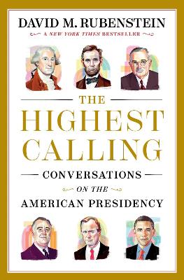 Highest Calling: Conversations on the American Presidency
