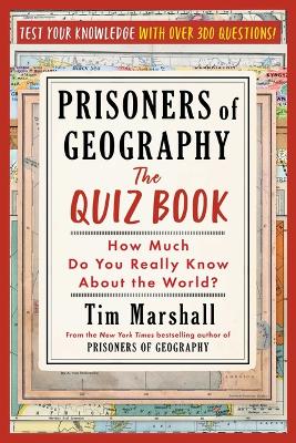 Prisoners of Geography: The Quiz Book: How Much Do You Really Know about the World?