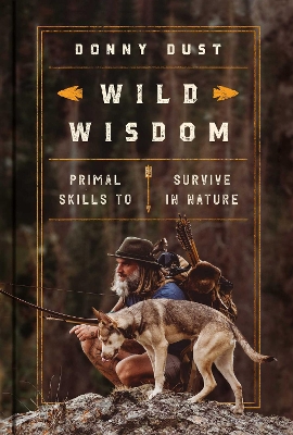 Wild Wisdom: Primal Skills to Survive in Nature Local Edition