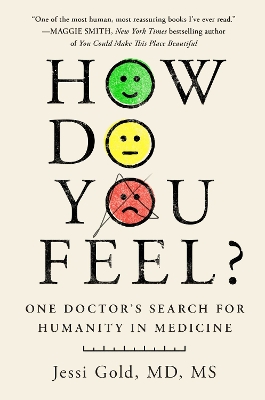 How Do You Feel?: One Doctor's Search for Humanity in Medicine Local Edition