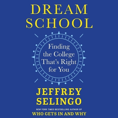 Dream School: Finding the College That's Right for You Unabridged edition