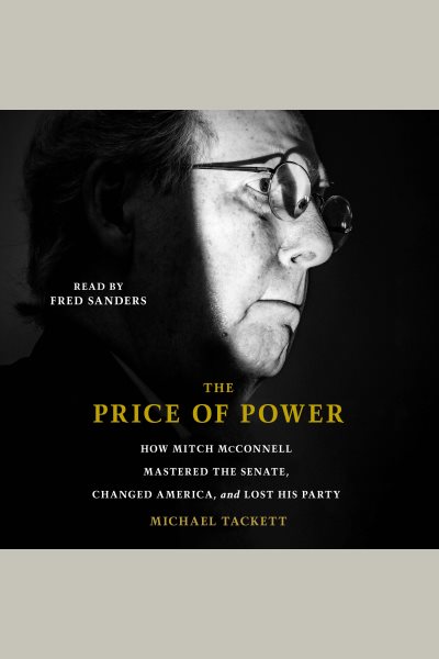 Price of Power: How Mitch McConnell Mastered the Senate, Changed America and Lost His Party