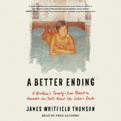Better Ending: A Brother's Twenty-Year Quest to Uncover the Truth about His Sister's Death Unabridged edition