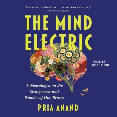 Mind Electric: A Neurologist on the Strangeness and Wonder of Our Brains Unabridged edition