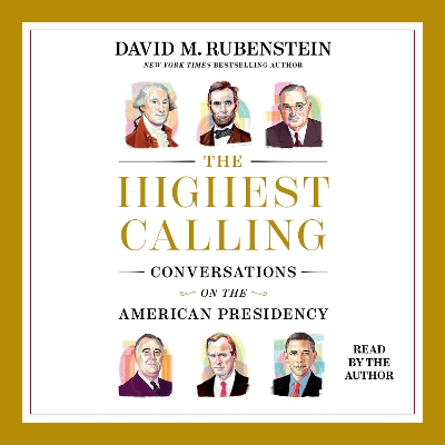 Highest Calling: Conversations on the American Presidency